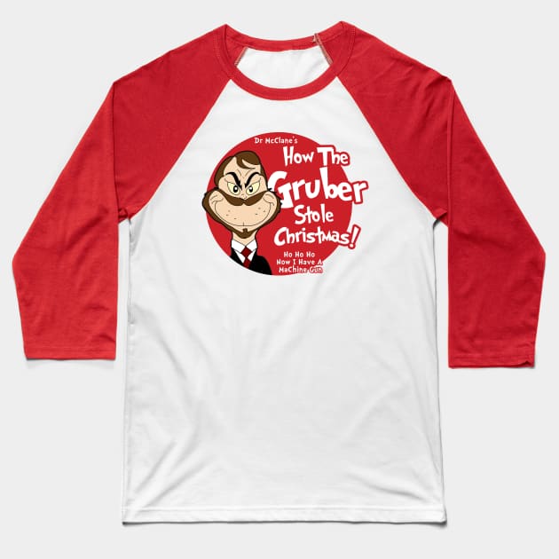 How the Gruber Stole Christmas Baseball T-Shirt by TopNotchy